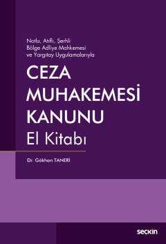 Seçkin Yayıncılık Notlu, Atıflı, Şerhli Bölge Adliye Mahkemesi ve Yargıtay UygulamalarıylaCeza Muhakemesi Kanunu El Kitabı - 1