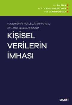 Seçkin Yayıncılık Avrupa Birliği hukuku, İdare Hukuku ve Ceza Hukuku AçısındanKişisel Verilerin İmhası - 1