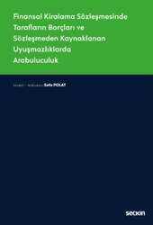 Seçkin Yayıncılık Finansal Kiralama Sözleşmesinde Tarafların Borçları ve Sözleşmeden Kaynaklanan Uyuşmazlıklarda Arabuluculuk - Seçkin Yayıncılık