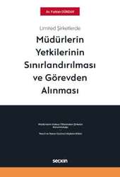 Seçkin Yayıncılık - Seçkin Yayıncılık Limited Şirketlerde Müdürlerin Yetkilerinin Sınırlandırılması ve Görevden Alınması