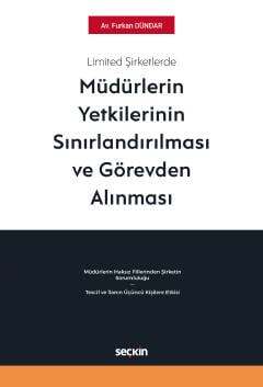 Seçkin Yayıncılık Limited Şirketlerde Müdürlerin Yetkilerinin Sınırlandırılması ve Görevden Alınması - 1