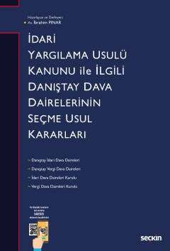 Seçkin Yayıncılık İdari Yargılama Usulü Kanunu ile İlgili Danıştay Dairelerinin Seçme Usul Kararları - 1