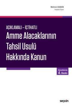 Seçkin Yayıncılık Açıklamalı - İçtihatlı Amme Alacaklarının Tahsil Usulü Hakkında Kanun - 1