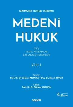 Seçkin Yayıncılık Marmara Hukuk YorumuMedeni Hukuk Cilt: I Giriş - Temel Kavramlar - Başlangıç Hükümleri - 1