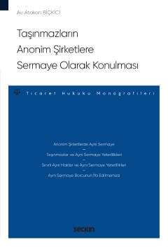 Seçkin Yayıncılık Taşınmazların Anonim Şirketlere Sermaye Olarak Konulması - Ticaret Hukuku Monografileri - - 1