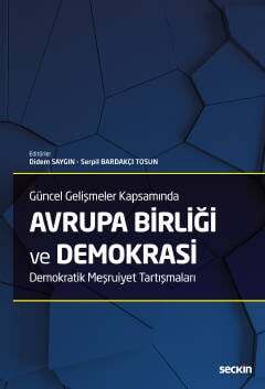 Seçkin Yayıncılık Güncel Gelişmeler Kapsamında Avrupa Birliği ve Demokrasi Demokratik Meşruiyet Tartışmaları - 1