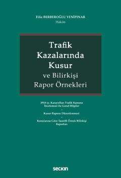 Seçkin Yayıncılık Trafik Kazalarında Kusur ve Bilirkişi Rapor Örnekleri - 1