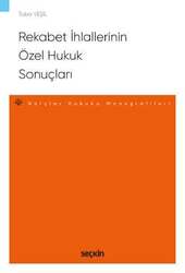 Seçkin Yayıncılık - Seçkin Yayıncılık Rekabet İhlallerinin Özel Hukuk Sonuçları Borçlar Hukuku Monografileri