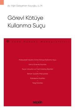 Seçkin Yayıncılık Görevi Kötüye Kullanma Suçu - Ceza Hukuku Monografileri - - 1