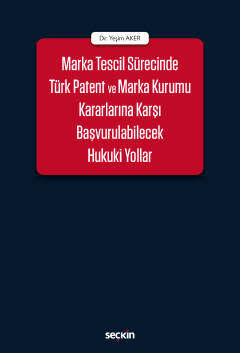 Seçkin Yayıncılık Marka Tescil Sürecinde Türk Patent ve Marka Kurumu Kararlarına Karşı Başvurulabilecek Hukuki Yollar - 1