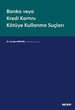 Seçkin Yayıncılık Banka veya Kredi Kartını Kötüye Kullanma Suçları - 1