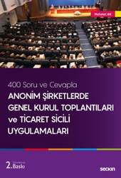 Seçkin Yayıncılık 400 Soru ve Cevapla Anonim Şirketlerde Genel Kurul Toplantıları ve Ticaret Sicili Uygulamaları - Seçkin Yayıncılık
