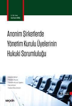 Seçkin Yayıncılık Anonim Şirketlerde Yönetim Kurulu Üyelerinin Hukuki Sorumluluğu - 1