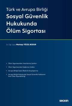 Seçkin Yayıncılık Türk ve Avrupa BirliğiSosyal Güvenlik Hukukunda Ölüm Sigortası - 1