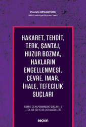 Seçkin Yayıncılık Hakaret, Tehdit, Terk, Şantaj, Huzur Bozma, Hakların Engellenmesi, Çevre, İmar, İhale, Tefecilik Suçları BAM 6.CD Kapsamındaki Suçlar - 2 TCK 106&131 VE 181&242 Maddeler - Seçkin Yayıncılık