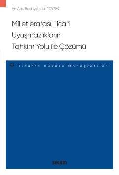 Seçkin Yayıncılık Milletlerarası Ticari Uyuşmazlıkların Tahkim Yolu ile Çözümü - Ticaret Hukuku Monografileri - - 1