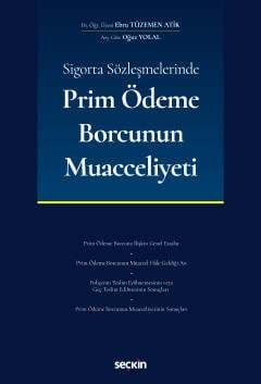 Seçkin Yayıncılık Sigorta Sözleşmelerinde Prim Ödeme Borcunun Muacceliyeti - 1