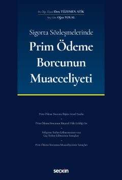 Seçkin Yayıncılık Sigorta Sözleşmelerinde Prim Ödeme Borcunun Muacceliyeti - 1