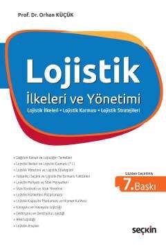 Seçkin Yayıncılık Lojistik İlkeleri ve Yönetimi Lojistik İlkeleri / Lojistik Karması / Lojistik Stratejileri - 1