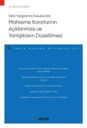 Seçkin Yayıncılık - Seçkin Yayıncılık İdari Yargılama HukukundaMahkeme Kararlarının Açıklanması ve Yanlışlıkların Düzeltilmesi - İdare Hukuku Monografileri -