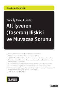 Seçkin Yayıncılık Türk İş Hukukunda Alt İşveren Taşeron İlişkisi ve Muvazaa Sorunu - 1