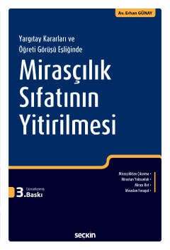 Seçkin Yayıncılık Yargıtay Kararları/Öğreti Görüşü EşliğindeMirasçılık Sıfatının Yitirilmesi - 1