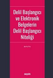 Seçkin Yayıncılık - Seçkin Yayıncılık Delil Başlangıcı ve Elektronik Belgelerin Delil Başlangıcı Niteliği
