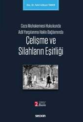 Seçkin Yayıncılık - Seçkin Yayıncılık Ceza Muhakemesi Hukukunda Adil Yargılanma Hakkı Bağlamında Çelişme ve Silahların Eşitliği