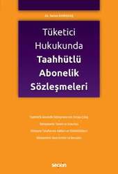 Seçkin Yayıncılık - Seçkin Yayıncılık Tüketici Hukukunda Taahhütlü Abonelik Sözleşmeleri