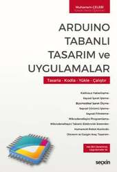 Seçkin Yayıncılık - Seçkin Yayıncılık Arduino Tabanlı Tasarım ve Uygulamalar Tasarla - Kodla - Yükle - Çalıştır
