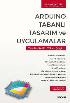 Seçkin Yayıncılık Arduino Tabanlı Tasarım ve Uygulamalar Tasarla - Kodla - Yükle - Çalıştır - 1