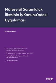 Seçkin Yayıncılık Müteselsil Sorumluluk İlkesinin İş Kanunundaki Uygulaması - 1