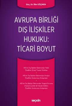 Seçkin Yayıncılık Avrupa Birliği Dış İlişkiler Hukuku: Ticari Boyut - 1