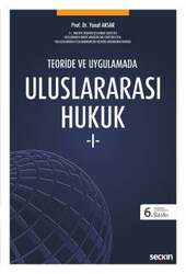 Seçkin Yayıncılık - Seçkin Yayıncılık Teori ve UygulamadaUluslararası Hukuk - I