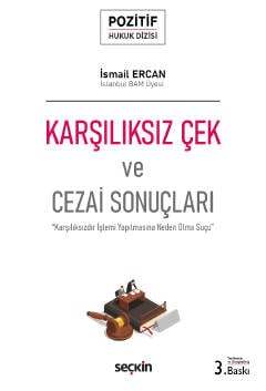Seçkin Yayıncılık Pozitif Hukuk DizisiKarşılıksız Çek ve Cezai Sonuçları Karşılıksızdır İşlemi Yapılmasına Neden Olma Suçu - 1