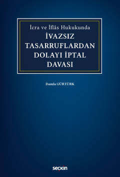 Seçkin Yayıncılık İcra ve İflâs Hukukundaİvazsız Tasarruflardan Dolayı İptal Davası - 1