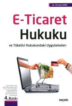 Seçkin Yayıncılık E - Ticaret Hukuku ve Tüketici Hukukundaki Uygulamaları - 1