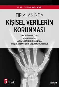 Seçkin Yayıncılık Tıp Alanında Kişisel Verilerin Korunması Genel Veri Koruma Tüzüğü - 108 + Sayılı Sözleşme - Avrupa Konseyi Tavsiye Kararları ve Uygulama Geliştiriciler İçin Kapsamlı Değerlendirme Yapılmıştır. - 1