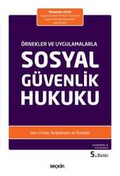 Seçkin Yayıncılık Örnekler ve UygulamalarlaSosyal Güvenlik Hukuku - Seçkin Yayıncılık