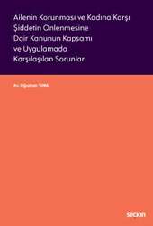 Seçkin Yayıncılık Ailenin Korunması ve Kadına Karşı Şiddetin Önlenmesine Dair Kanunun Kapsamı ve Uygulamada Karşılaşılan Sorunlar - Seçkin Yayıncılık