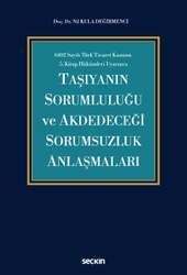 Seçkin Yayıncılık 6102 Sayılı Türk Ticaret Kanunu 5.Kitap Hükümleri Uyarınca Taşıyanın Sorumluluğu ve Akdedeceği Sorumsuzluk Anlaşmaları - Seçkin Yayıncılık