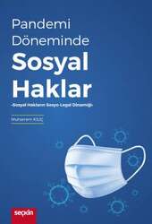 Seçkin Yayıncılık Pandemi Döneminde Sosyal Haklar Sosyal Hakların Sosyo-Legal Dinamiği - Seçkin Yayıncılık