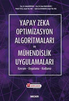 Seçkin Yayıncılık Yapay Zeka Optimizasyon Algoritmaları ve Mühendislik Uygulamaları Kavram - Uygulama - Kodlama - 1