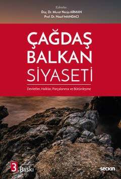 Seçkin Yayıncılık Çağdaş Balkan Siyaseti Devletler, Halklar, Parçalanma ve Bütünleşme - 1
