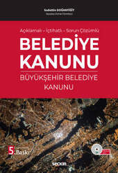 Seçkin Yayıncılık - Seçkin Yayıncılık Açıklamalı - İçtihatlı - Sorun Çözümlü Belediye Kanunu ve Büyükşehir Belediye Kanunu