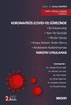Seçkin Yayıncılık Koronavirüs Covid-19 Sürecinde Yargıtay Uygulaması İfa İmkansızlığı - Aşırı İfa Güçlüğü - Mücbir Sebep- Kiraya Verenin Teslim Borcu - Kiralananın Kullanılmaması - 1