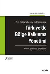 Seçkin Yayıncılık - Seçkin Yayıncılık Yeni Bölgeselleşme Politikaları ve Türkiyede Bölge Kalkınma Yönetimi Kuramlar, Tartışmalar, Yeni Yaklaşımlar, Uygulama Örnekleri ve Türkiye