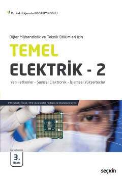 Seçkin Yayıncılık Diğer Mühendislik ve Teknik Bölümleri içinTemel Elektrik - 2 Yarı İletkenler - Sayısal Elektronik - İşlemsel Yükselteçler - 1