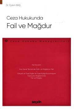 Seçkin Yayıncılık Ceza Hukukunda Fail ve Mağdur - Ceza Hukuku Monografileri - 1