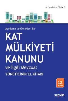 Seçkin Yayıncılık Açıklama ve Örnekleri ile Kat Mülkiyeti Kanunu ve İlgili Mevzuat Yöneticinin El Kitabı - 1